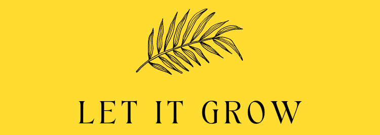 Let it Grow